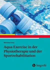 Aqua Exercise in der Physiotherapie und der Sportrehabilitation