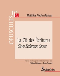 Livres audio gratuits téléchargement gratuit mp3 La Clé des Ecritures  - Clavis Scripturae Sacrae (1567) Partie II, Traité 1 par Matthias Flacius Illyricus ePub 9782757427170