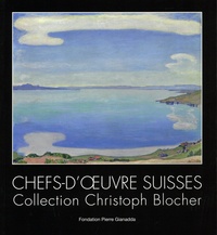 Matthias Frehner - Chefs-d'oeuvre suisses - Collection Christoph Blocher.