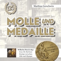 Matthias Gerschwitz - Molle und Medaille - Wilhelm Hoeck 1892: Eine Alt-Berliner Kneipe zwischen Zille und Olympia.