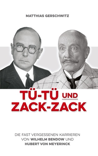 Tü-Tü und Zack-Zack. Die fast vergessenen Karrieren von Wilhelm Bendow und Hubert von Meyerinck