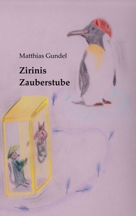 Matthias Gundel - Zirinis Zauberstube.