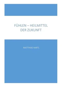 Fühlen - Heilmittel der Zukunft