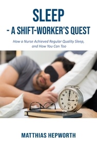  Matthias Hepworth - Sleep - a Shift-worker's Quest.