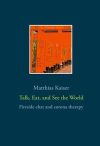 Matthias Kaiser - Talk, Eat, and See the World - Fireside chat and corona therapy.