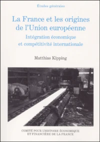 La France et les origines de l'Union européenne (1944-1952).