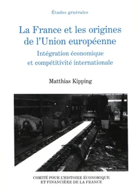 La France et les origines de l'Union européenne (1944-1952).