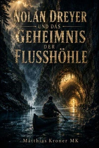 Nolan Dreyer und das Geheimnis der Flusshöhle