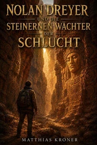 Nolan Dreyer und die steinernen Wächter der Schlucht