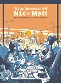 Matthias Lehmann et Nicolas Moog - True Stories of Nic & Matt.