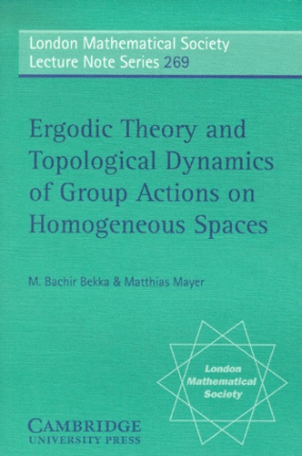 Matthias Mayer et M-Bachir Bekka - Ergodic Theory And Topological Dynamics Of Group Actions On Homogeneous Spaces.