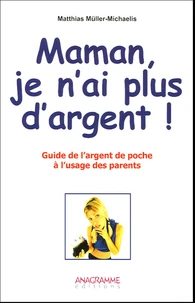 Maman, je n'ai plus d'argent !