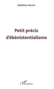 Matthias Pallot - Petit précis d'ébénistentialisme.