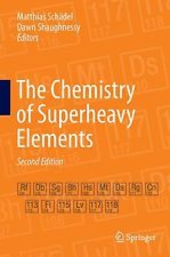 Matthias Schädel et Dawn Shaughnessy - The Chemistry of Superheavy Elements.