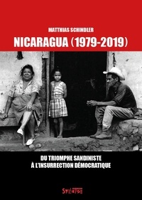 Matthias Schindler et Hans-Peter Renck - Nicaragua (1979-2019) - Du triomphe sandiniste à l'insurrection démocratique.