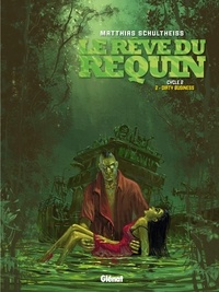 Matthias Schultheiss - Le rêve du requin, cycle 2 Tome 2 : Dirty Business.