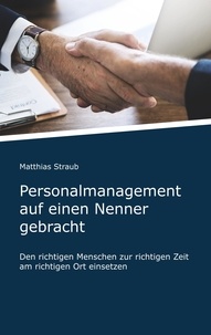 Matthias Straub - Personalmanagement auf einen Nenner gebracht.