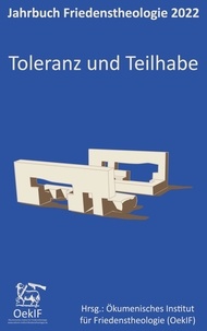 Matthias-W. Engelke et Stefan Federbusch OFM - Toleranz und Teilhabe - Jahrbuch Friedenstheologie 2022 Ökumenisches Institut für Friedenstheologie OekIF.