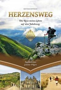 Herzensweg - Die Reise meines Lebens auf dem Jakobsweg