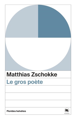 Matthias Zschokke - Le gros poète.