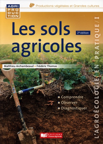 Les sols agricoles. L'agroécologie en pratique I 2e édition
