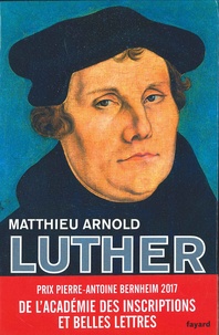 Matthieu Arnold - Martin Luther.