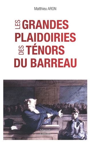 Les grandes plaidoiries des ténors du barreau. Quand les mots peuvent tout changer