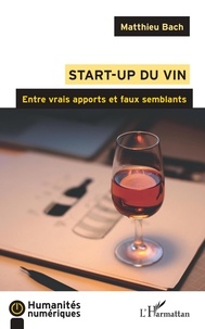 Matthieu Bach - Start-up du vin - Entre vrais apports et faux semblants.