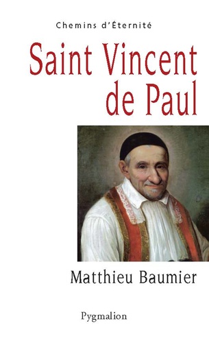 Saint Vincent de Paul. Le grand oeuvre catholique