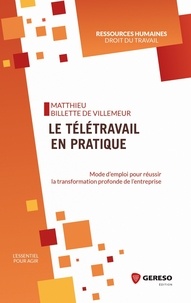 Le télétravail en pratique - Mode demploi pour réussir la transformation profonde de lorganisation de lentreprise.pdf