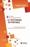 Matthieu Billette de Villemeur - Le télétravail en pratique - Mode d'emploi pour réussir la transformation profonde de l'organisation de l'entreprise.