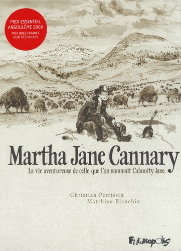 Martha Jane Cannary Intégrale La vie aventureuse de celle que l'on nommait Calamity Jane. Les années 1852-1869 ; Les années 1870-1876 ; Les années 1877-1903