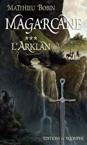 Matthieu Bobin - Magarcane Tome 3 : L'Arklan.