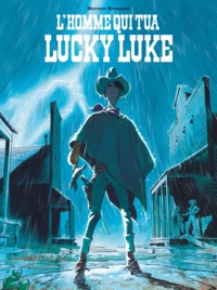 Matthieu Bonhomme - L'homme qui tua Lucky Luke.