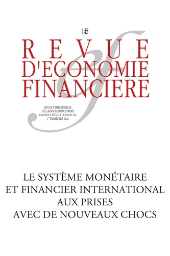 Revue d'économie financière N° 145, 1er trimestre 2022 Le système monétaire et financier international aux prises avec de nouveaux chocs