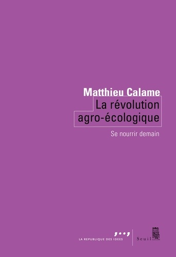 La révolution agro-écologique. Se nourrir demain