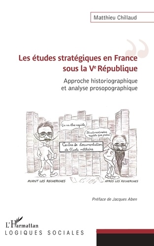 Les études stratégiques en France sous la Ve République. Approche historiographique et analyse prosopographique