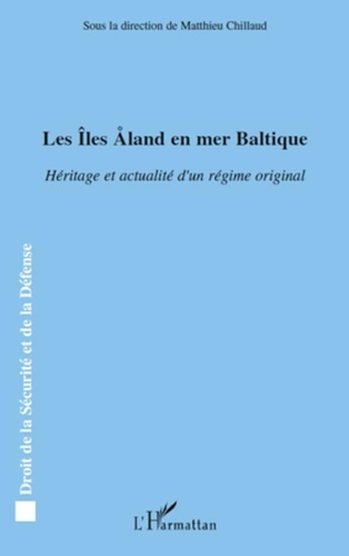 Matthieu Chillaud - Les Iles Aland en mer Baltique - Héritage et actualité d'un régime original.