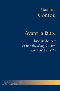 Matthieu Contou - Avant la faute - Jocelyn Benoist et la "déthéologisation extrême du réel".