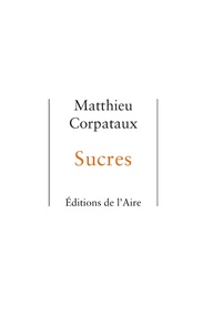 Matthieu Corpataux - Sucres.