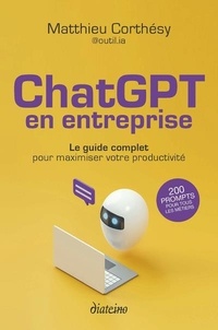 Matthieu Corthesy - ChatGPT en entreprise - Le guide complet pour maximiser votre productivité.