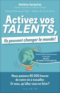 Ebook téléchargements gratuits en ligne Activez vos talents, ils peuvent changer le monde ! PDF FB2 iBook par Matthieu Dardaillon in French 9782379350559