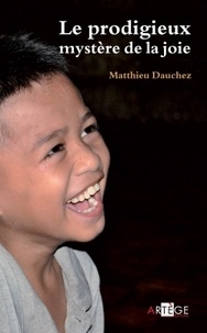 Matthieu Dauchez - Le prodigieux mystère de la joie - A l'école des enfants de Manille.