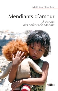 Matthieu Dauchez - Mendiants d'amour - A l'école des enfants de Manille.