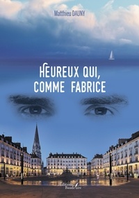 Matthieu Dauny - Heureux qui, comme Fabrice.