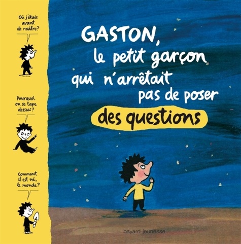 Matthieu de Laubier et Marie Aubinais - Gaston, le petit garçon qui n'arrêtait pas de poser des questions.