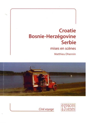 Matthieu Dhennin - Croatie, Bosnie-Herzégovine, Serbie mises en scène.