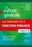 La culture générale aux concours de la fonction publique. Catégorie A 3e édition revue et augmentée