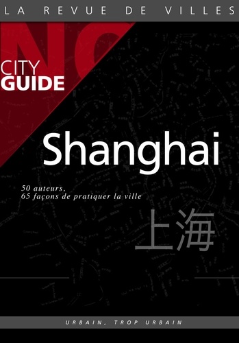 Shanghai Nø City Guide. ""Pratiquer la ville""