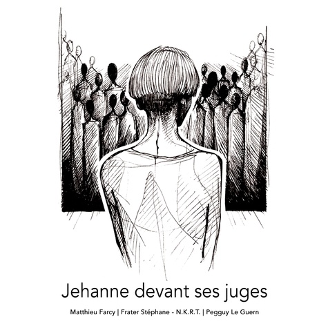 Matthieu Farcy - Jehanne devant ses juges - Au procès de Jeanne d'Arc.